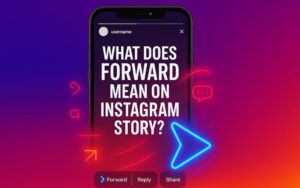 What Does Forward Mean on Instagram Story